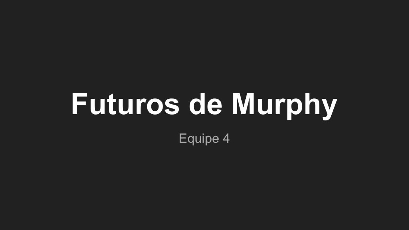 Futuros de Murphy, final presentation