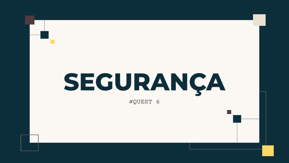 Quest 6 — Segurança